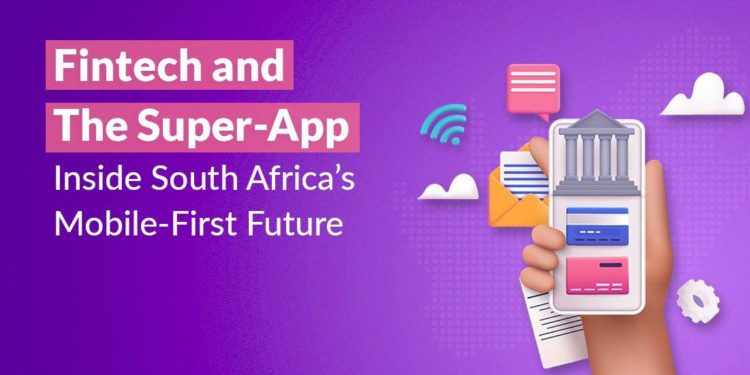 Fintech And The Super-App, Inside South Africa’s Mobile-First Future