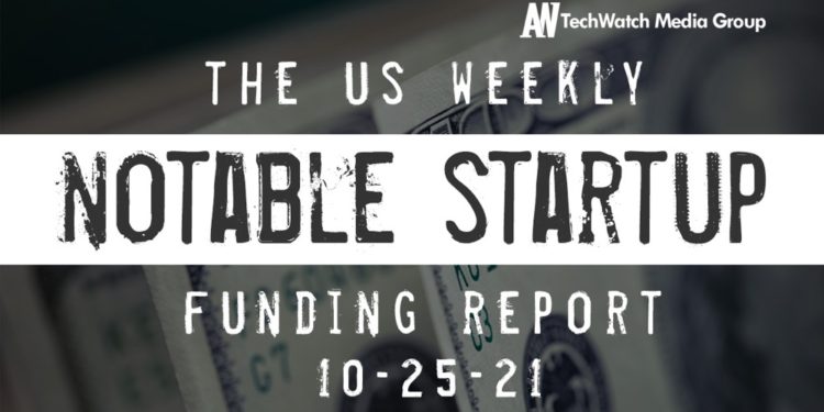 The Weekly Notable Startup Funding Report: 10/25/21