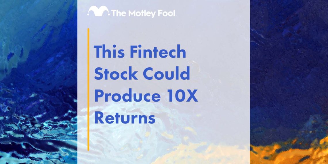 This Fintech Stock Could Produce 10X Returns
