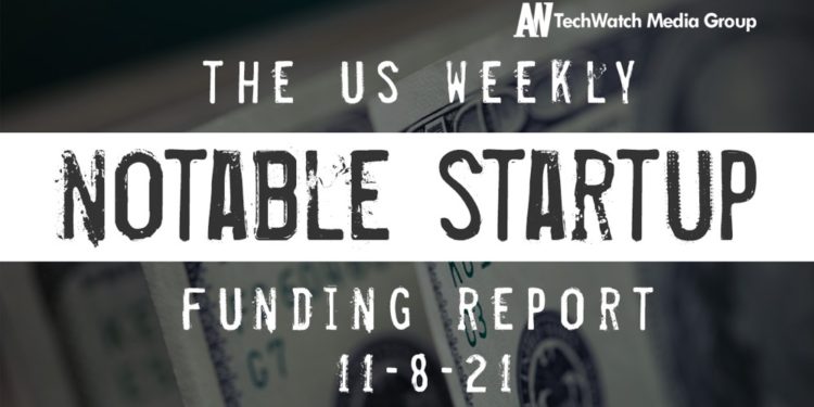 The Weekly Notable Startup Funding Report: 11/8/21