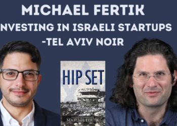 Israeli Startups & Tel Aviv Noir w/ Author & VC Investor Michael Fertik | Israel Unfiltered