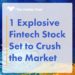 1 Explosive Fintech Stock Set to Crush the Market