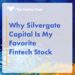 Why Silvergate Capital Is My Favorite Fintech Stock