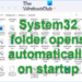 System32 folder opens automatically at startup in Windows 11/10