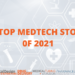 The top 5 medtech news stories of 2021