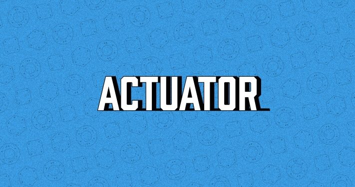Actuator is go! – TechCrunch