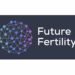 Future Fertility Closes Series A Funding Led By M Ventures