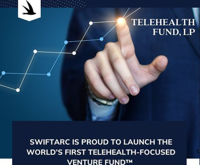 Swiftarc Ventures Launches $75M Telehealth Venture Fund