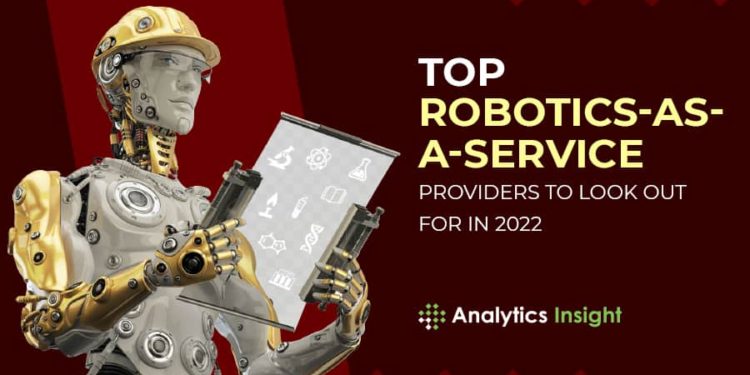 Top Robotics-as-a-Service Providers to Look Out For in 2022