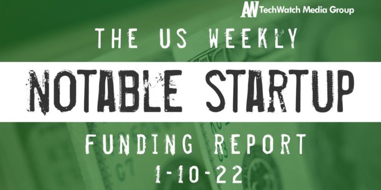 The Weekly Notable Startup Funding Report: 1/10/22