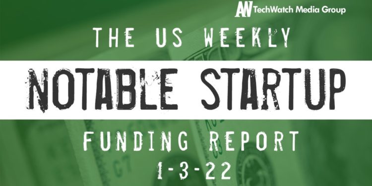 The Weekly Notable Startup Funding Report: 1/3/22
