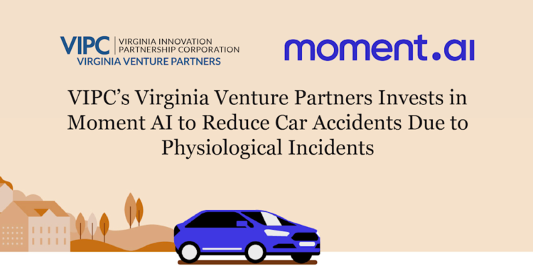 VIPC’s Virginia Venture Partners Invests in Moment AI to Reduce Car Accidents Due to Physiological Incidents