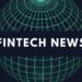Top 10 Fintech News Stories for the Week Ending Feb. 12, 2022