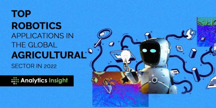 Top Robotics Applications in the Global Agricultural Sector in 2022