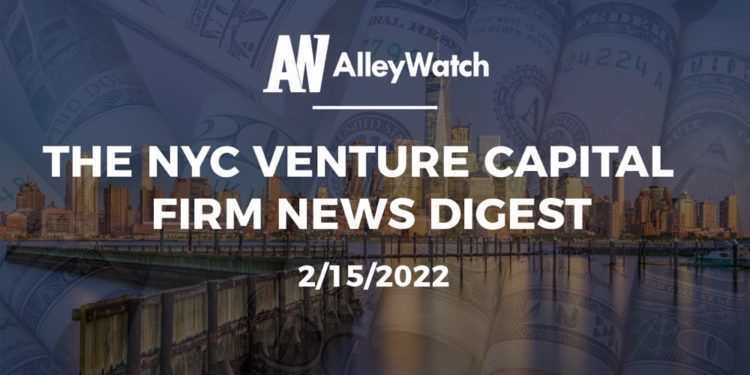 The NYC Venture Capital Firm News Digest: 2/15/2022