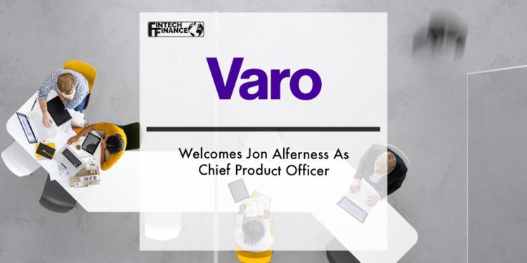 Varo Bank Welcomes Jon Alferness As Chief Product Officer
