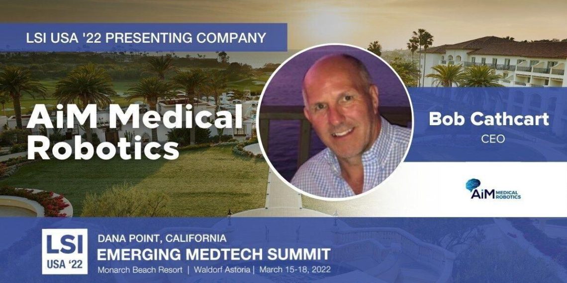 AiM Medical Robotics Selected as a Featured Innovator at LSI 2022 Medtech Investor Summit |