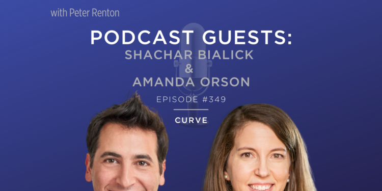 Podcast 349: Shachar Bialick and Amanda Orson of Curve