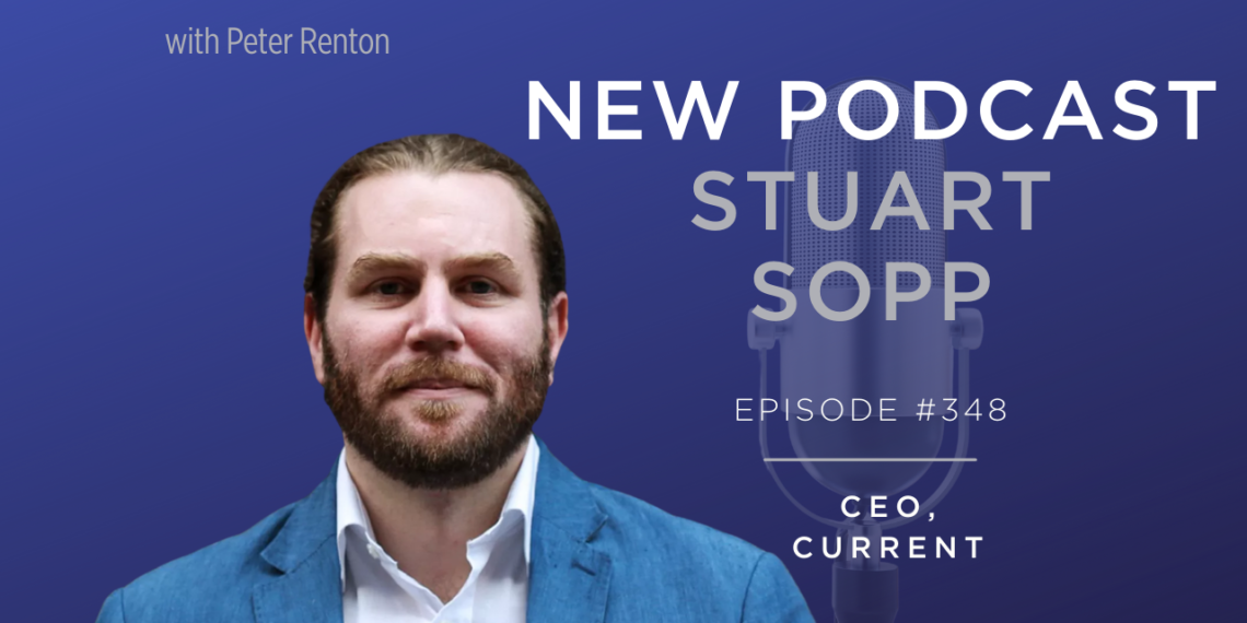 Podcast 348: Stuart Sopp of Current