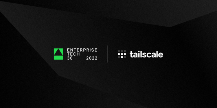 Tailscale Named to 4th Annual Enterprise Tech 30 List Presented by Wing Venture Capital