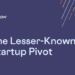 The lesser-known startup pivot – TechCrunch