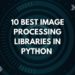 10 Best Image Processing Libraries in Python (2022)