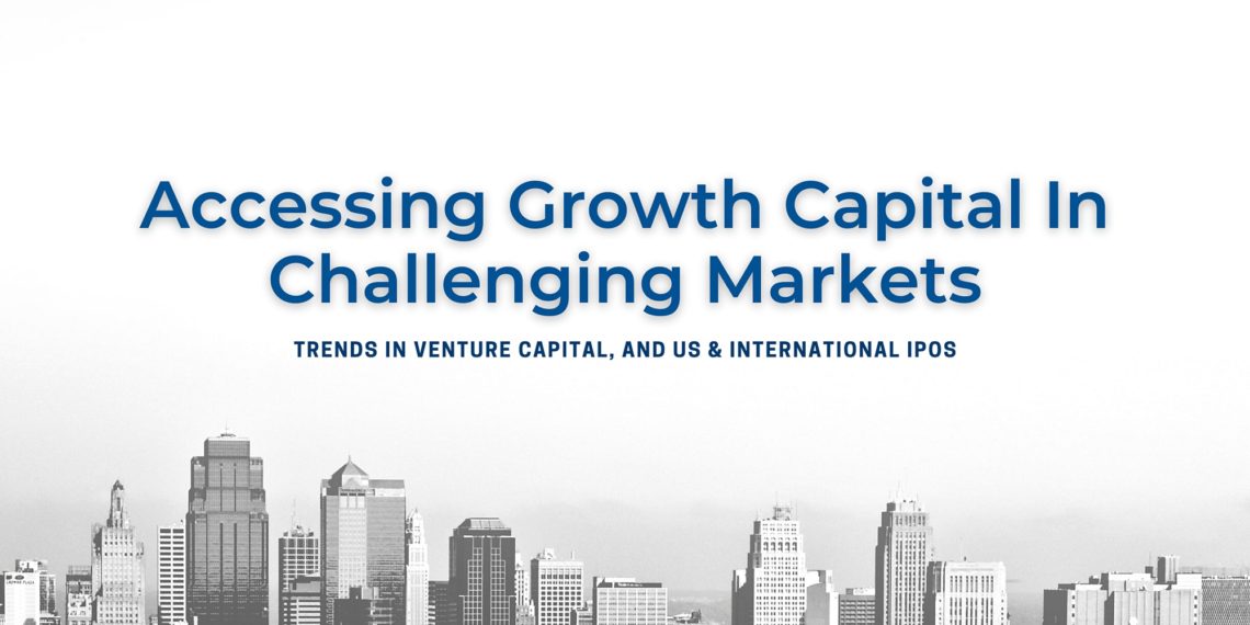 Accessing Growth Capital In Challenging Markets: Trends in Venture Capital