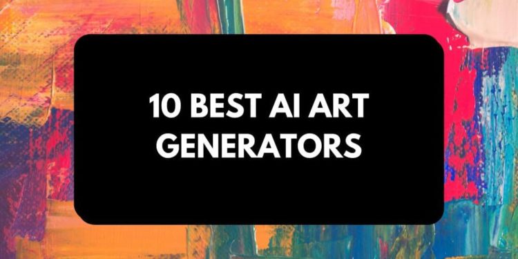 10 Best AI Art Generators (2022)