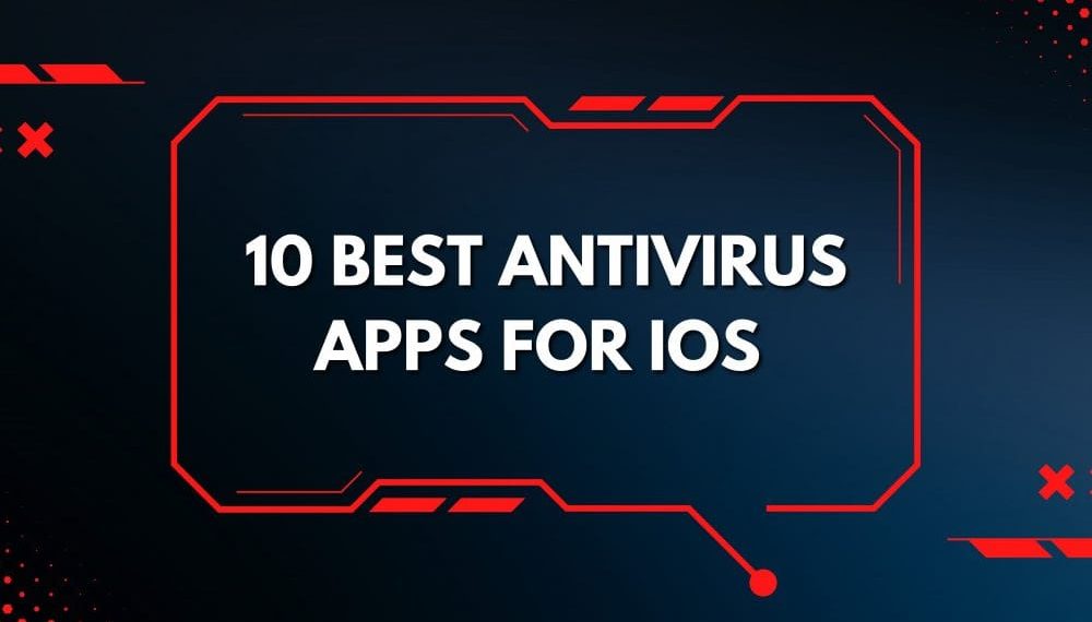 10 Best Antivirus Apps for iOS: Secure All iPhones & iPads (2022)