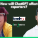 How Will ChatGPT Affect Reporters?