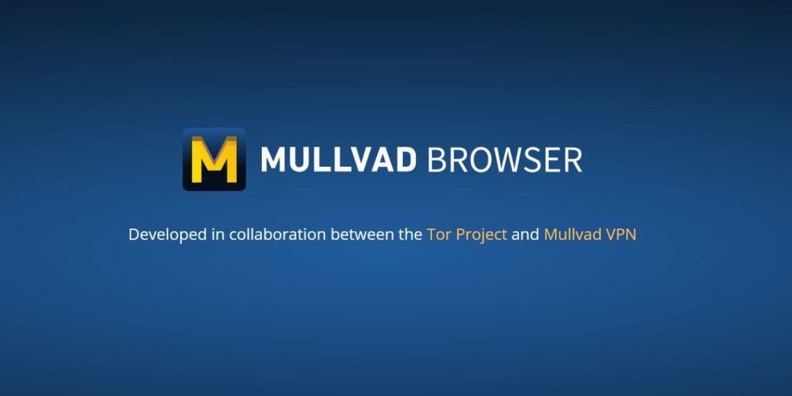 Mullvad VPN and Tor Project Release Mullvad Browser