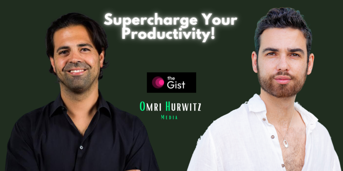 TheGist, Supercharge Productivity, and AI in The Workspace with Itzik Ben Bassat