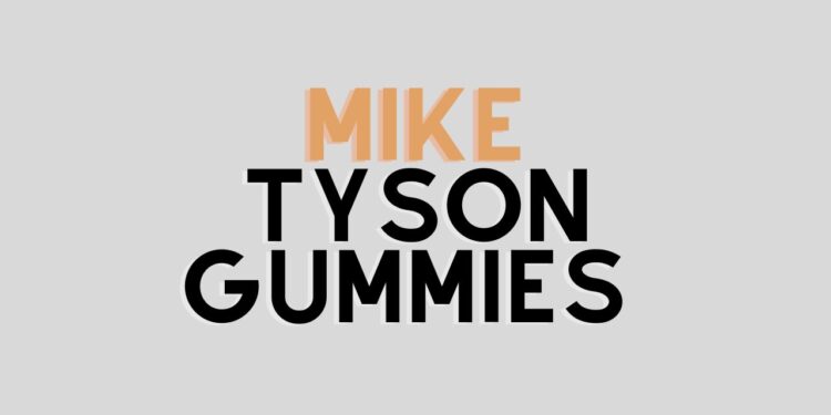 Discover the Flavorful World of Mike Tyson Gummies: A Knockout Experience