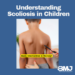 Growing with Scoliosis? Singapore Parents, Guide Your Child with Physiotherapy and BMJ Expertise