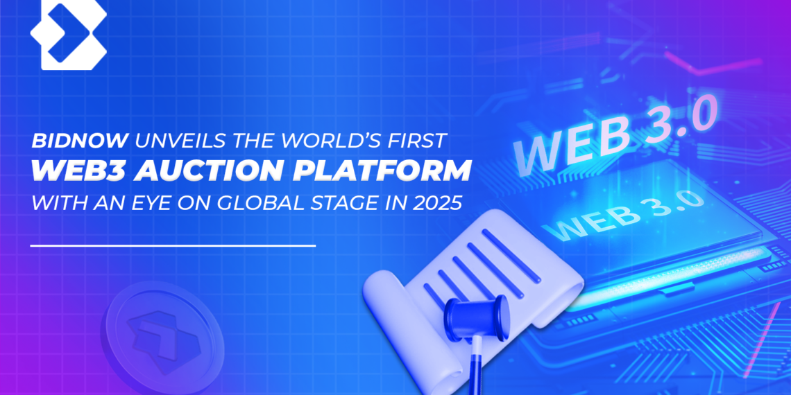 BidNow Unveils the World’s First Web3 Auction Platform with an Eye on Global Stage in 2025