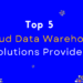 Top 5 Cloud Data Warehouse Solutions Providers of 2024