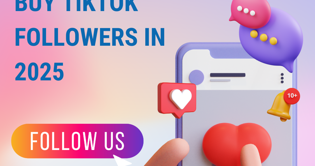 Best 4 Websites to Buy TikTok Followers in 2025