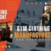Choosing The Right Gym Clothing Manufacturer for Your Brand