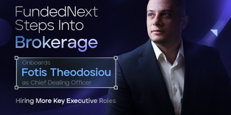 FundedNext Steps Into Brokerage, Onboards Fotis Theodosiou as Chief Dealing Officer, Hiring More Key Executive Roles