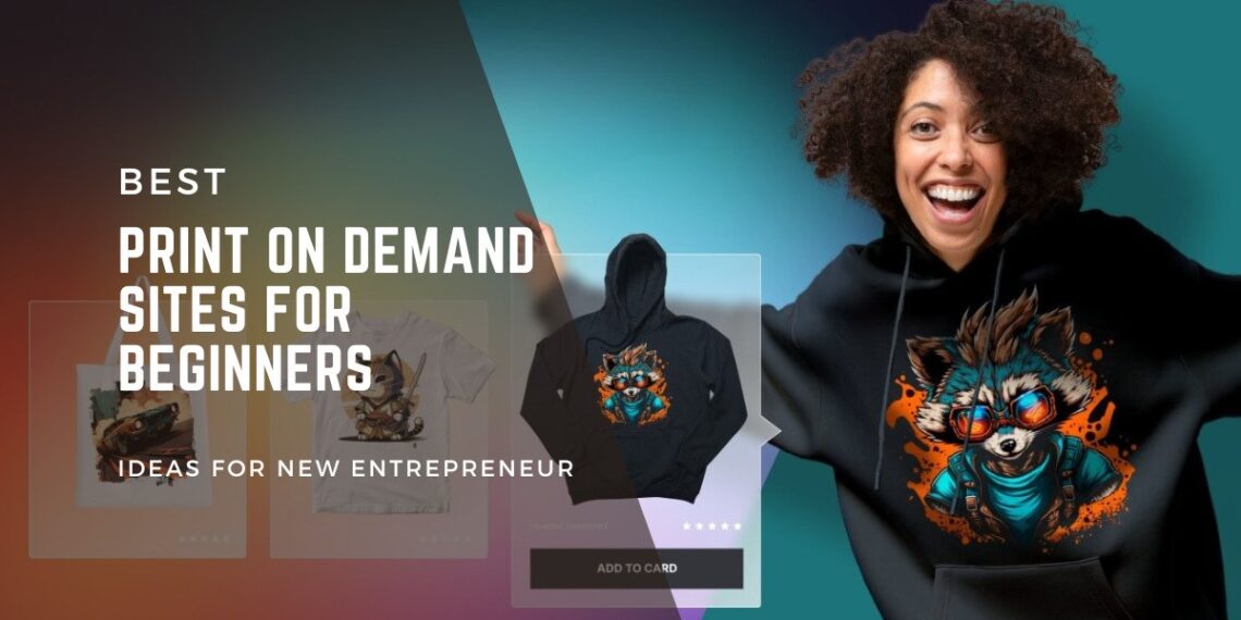 7 Best Print On Demand Sites for Beginners